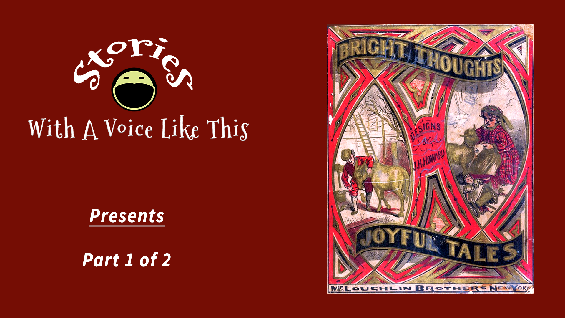008 – Bright Thoughts and Joyful Tales – Part 1 of 2